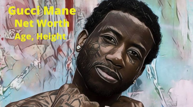 Gucci Mane's Net Worth 2023- Celebrity News, Net Worth, Age, Height, Career