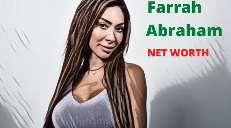 Farrah Abraham's Net Worth 2023 - Celebrity News, Net Worth, Age, Height, Instagram, Husband & Boyfriends