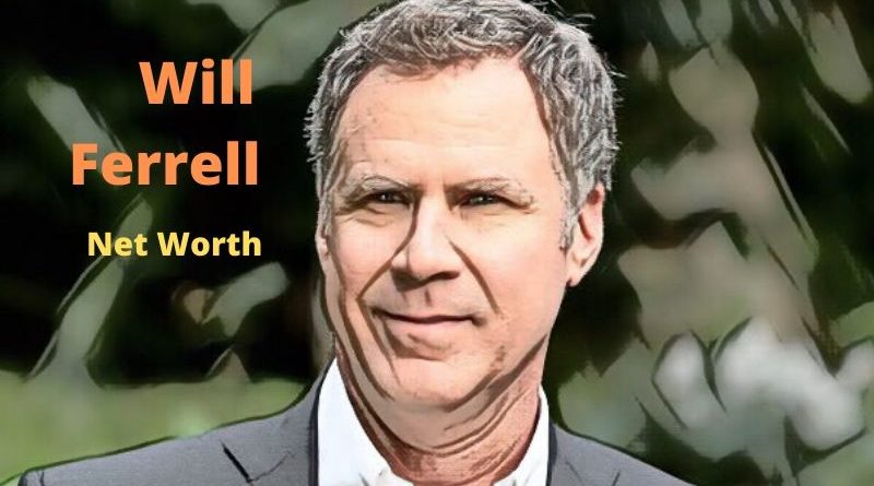 Actor Will Ferrell’s Net Worth 2024 - Celebrity News, Net Worth, Age, Height, Movies, Wife and Children, Girlfriends