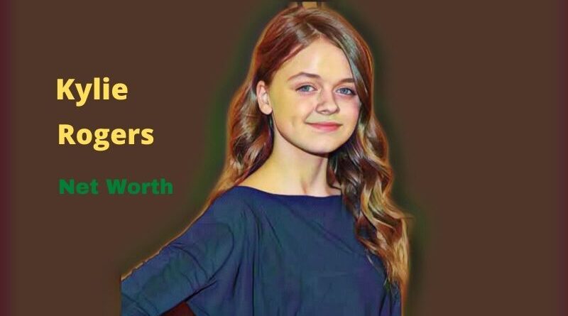 Kylie Rogers' Net Worth in 2023 - How Kylie Rogers Maintains Her Worth?