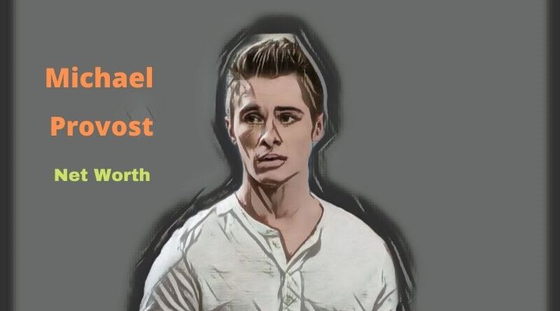 Michael Provost's Net Worth in 2023 - How did actor Michael Provost earn his Net Worth?