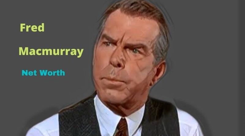 Fred Macmurray's Net Worth in 2023 - How did Actor Fred Macmurray earn his Net Worth?