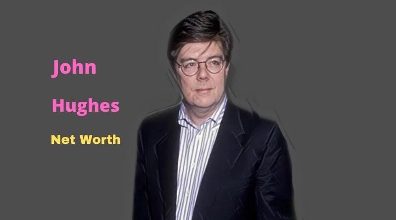 John Hughes' Net Worth in 2023 - How did filmmaker John Hughes earn his Net Worth?