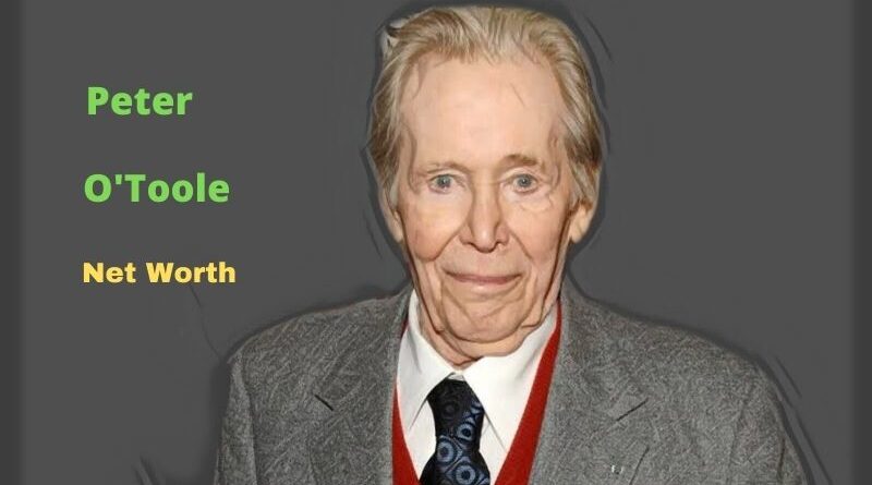 Peter O'Toole's Net Worth in 2023 - How did Film actor Peter O'Toole earn his Net Worth?