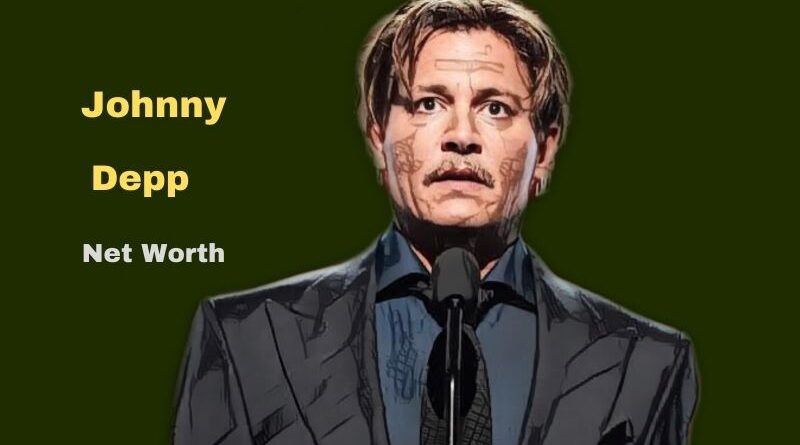 Johnny Depp's Net Worth in 2023 - How did actor Johnny Depp earn his Net Worth?
