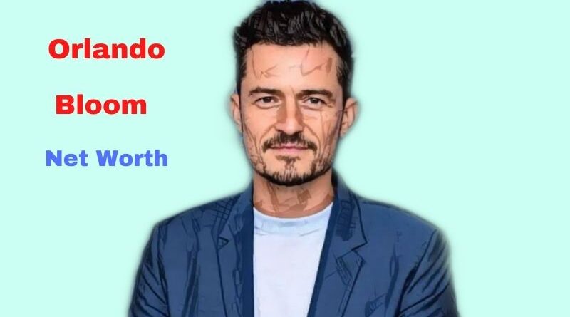 Orlando Bloom's Net Worth in 2023 - How did British Actor Orlando Bloom Maintains his Worth?