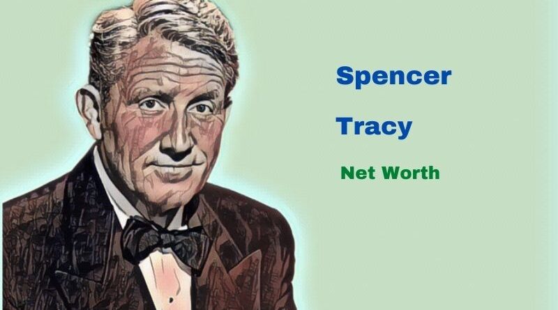 Spencer Tracy 's Net Worth: Bio, Wife, Kids, Movies, Death