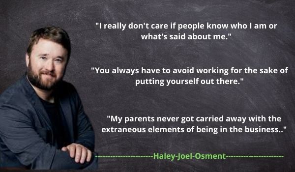 Top 6 Quotes of  Haley Joel Osment 