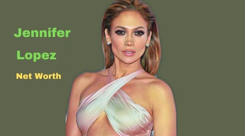 Jennifer Lopez's Net Worth in 2023 - How did actress Jennifer Lopez earn her money?