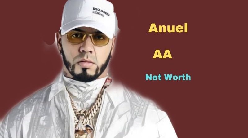 Anuel AA's Net Worth in 2023 - How did Singer Anuel AA earn his money?