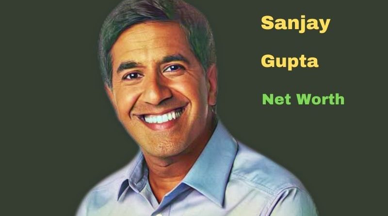 Sanjay Gupta's Net Worth in 2023 - How did American Neurosurgeon Sanjay Gupta earn his money?