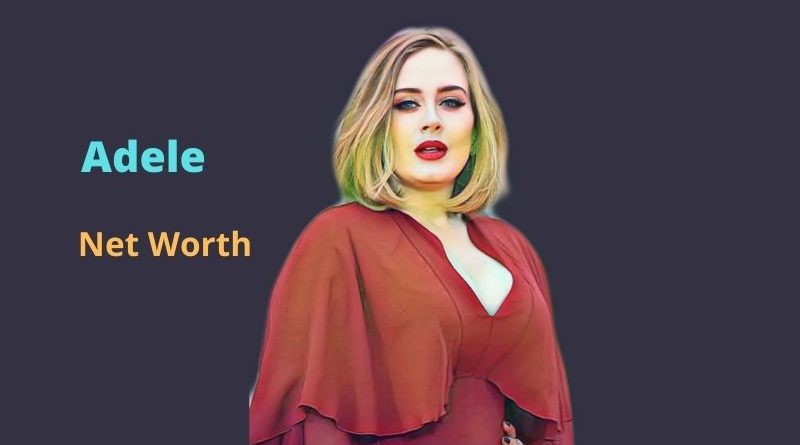 Adele's Net Worth in 2023 - How did singer Adele earn her money?