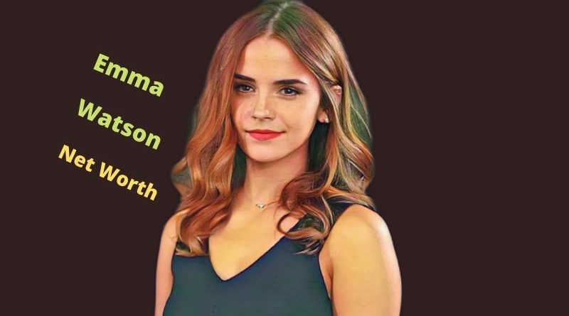 Emma Watson's Net Worth 2023: Income, Salary, Age, Height, Boyfriend