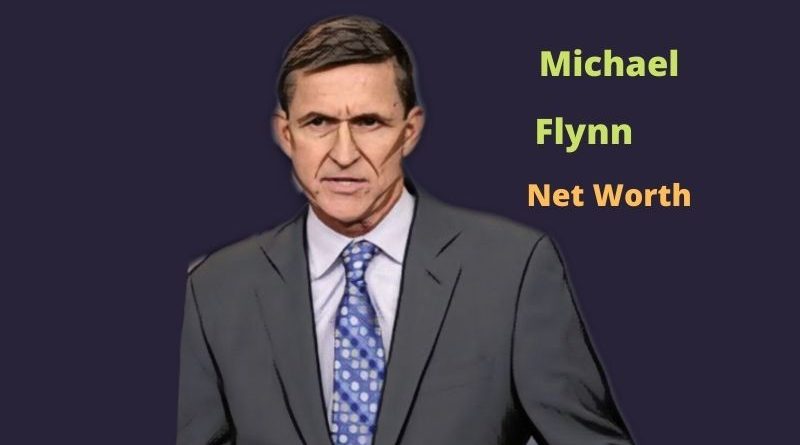 Michael Flynn's Net Worth 2024: Age, Height, Income, Wife