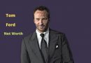 Tom Ford's Net Worth in 2023 - How did fashion designer Tom Ford earn his money?