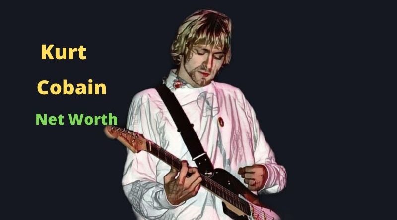 Kurt Cobain's Net Worth 2024: Age, Height, Death, Kids, Wife