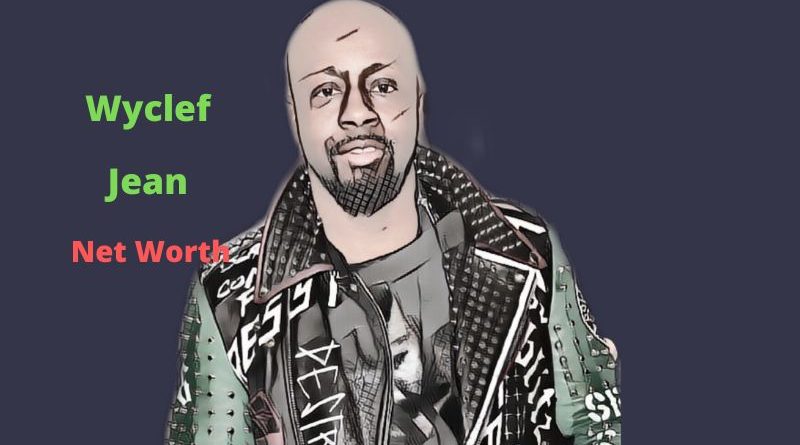 Wyclef Jean's Net Worth: Bio, Age, Height, Profession, Income